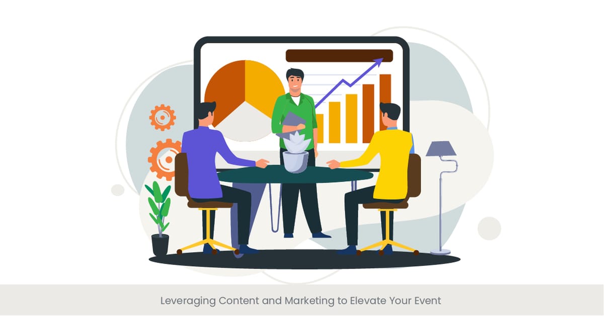 Leveraging Content and Marketing to Elevate Your Event