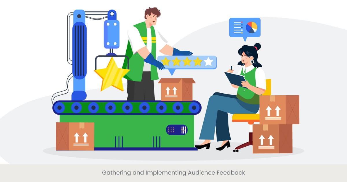 Gathering and Implementing Audience Feedback