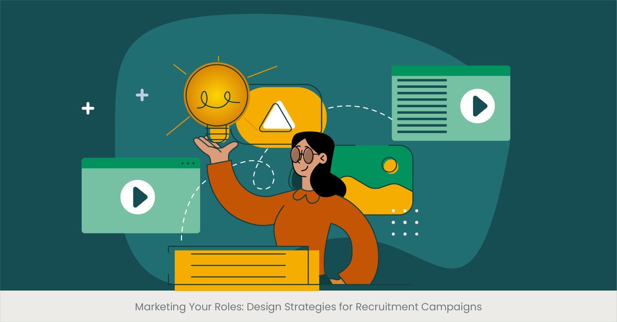 Marketing Your Roles: Design Strategies for Recruitment Campaigns