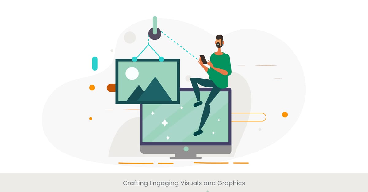 Crafting Engaging Visuals and Graphics