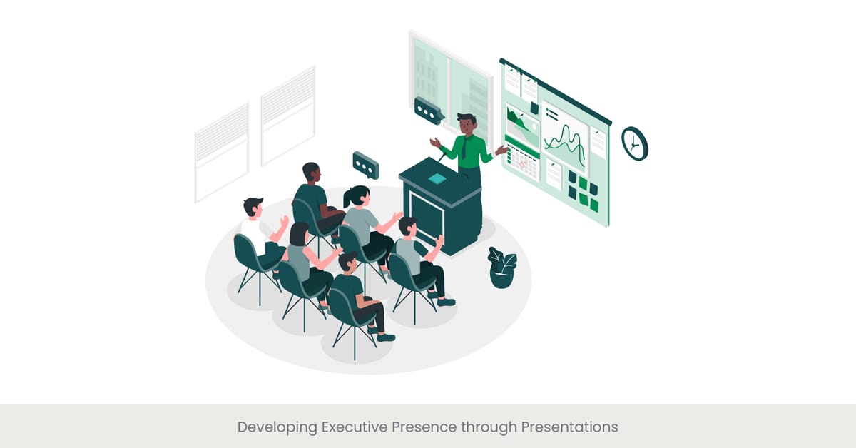 Developing Executive Presence through Presentations