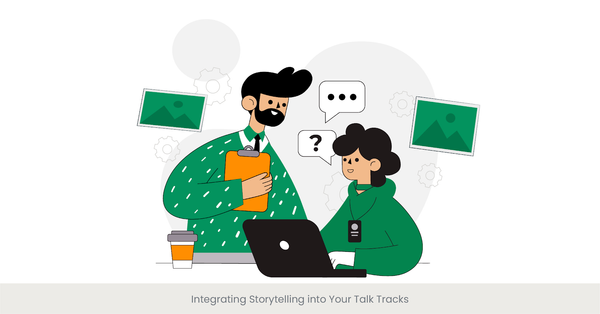 Integrating Storytelling into Your Talk Tracks